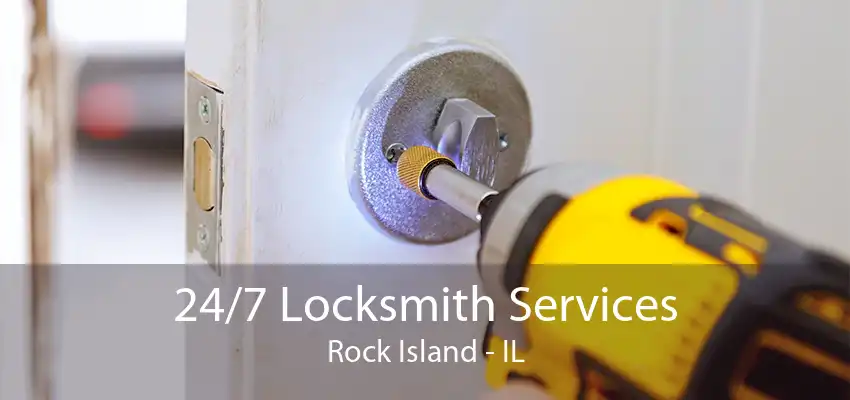 24/7 Locksmith Services Rock Island - IL