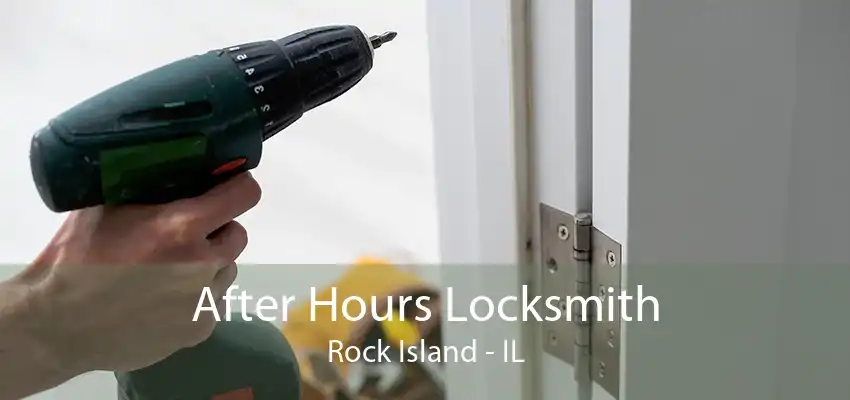 After Hours Locksmith Rock Island - IL