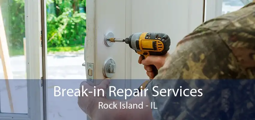 Break-in Repair Services Rock Island - IL