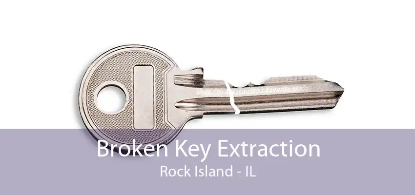 Broken Key Extraction Rock Island - IL