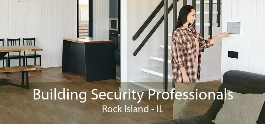 Building Security Professionals Rock Island - IL