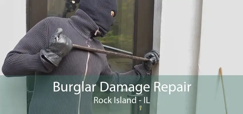 Burglar Damage Repair Rock Island - IL