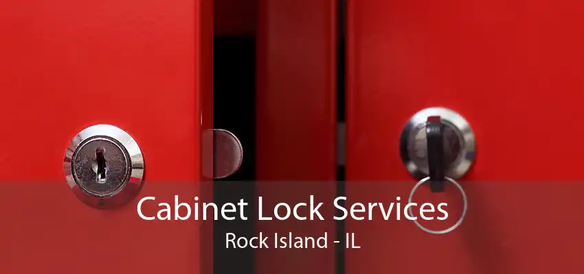 Cabinet Lock Services Rock Island - IL