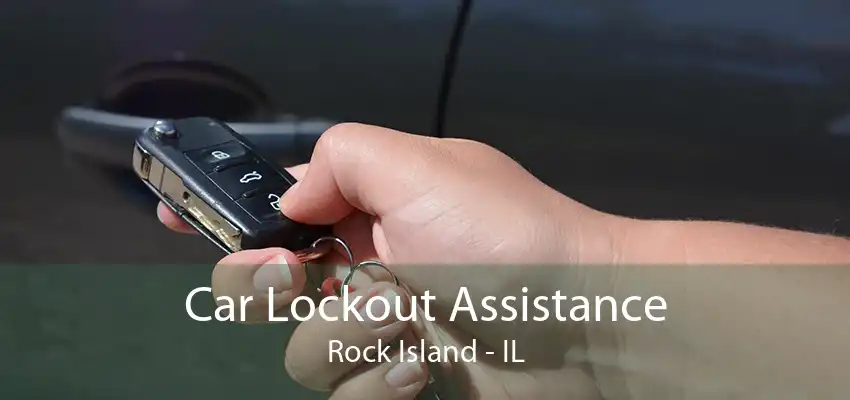 Car Lockout Assistance Rock Island - IL