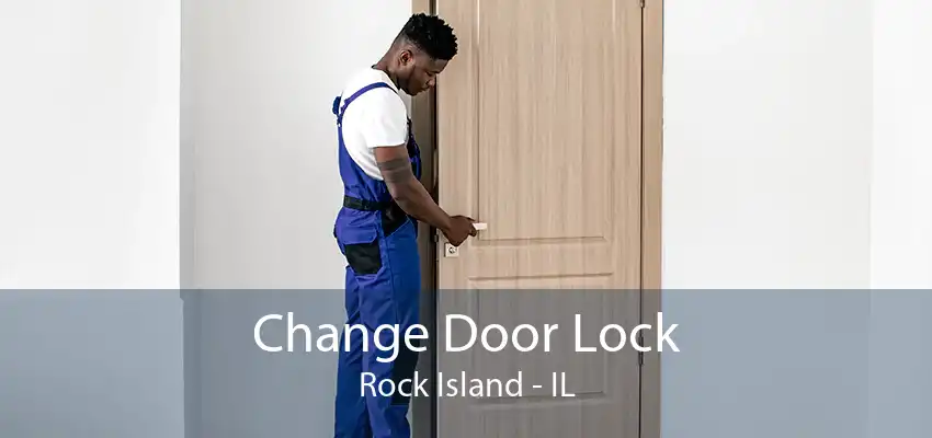 Change Door Lock Rock Island - IL