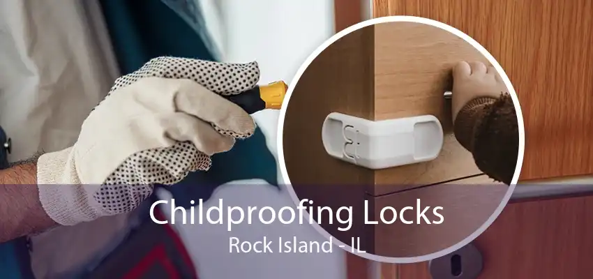 Childproofing Locks Rock Island - IL