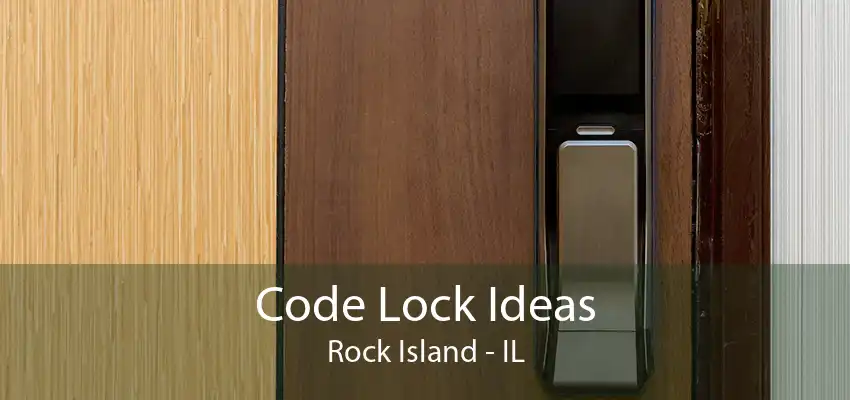 Code Lock Ideas Rock Island - IL