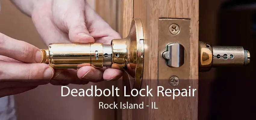 Deadbolt Lock Repair Rock Island - IL