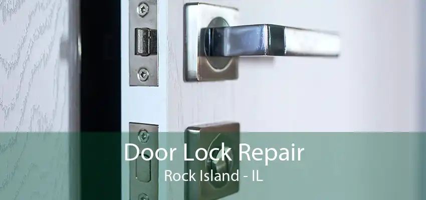 Door Lock Repair Rock Island - IL