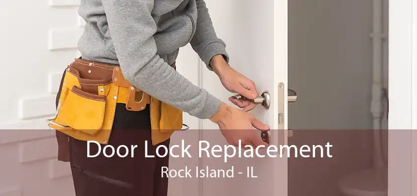 Door Lock Replacement Rock Island - IL