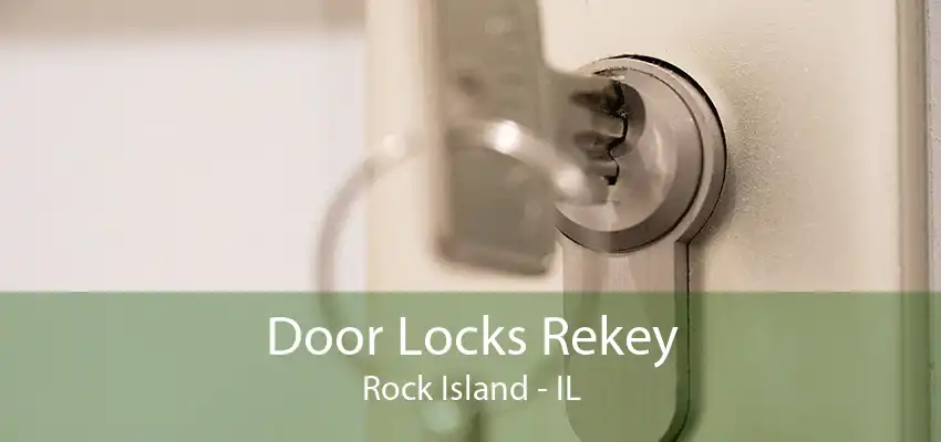 Door Locks Rekey Rock Island - IL