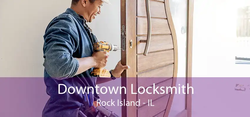 Downtown Locksmith Rock Island - IL