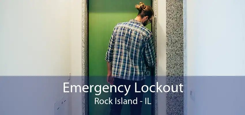 Emergency Lockout Rock Island - IL