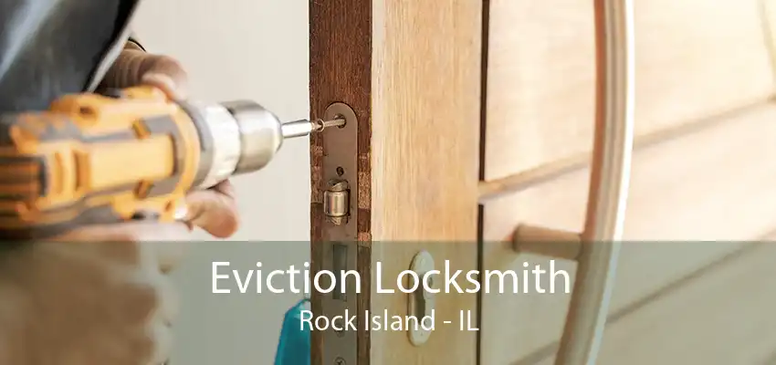 Eviction Locksmith Rock Island - IL