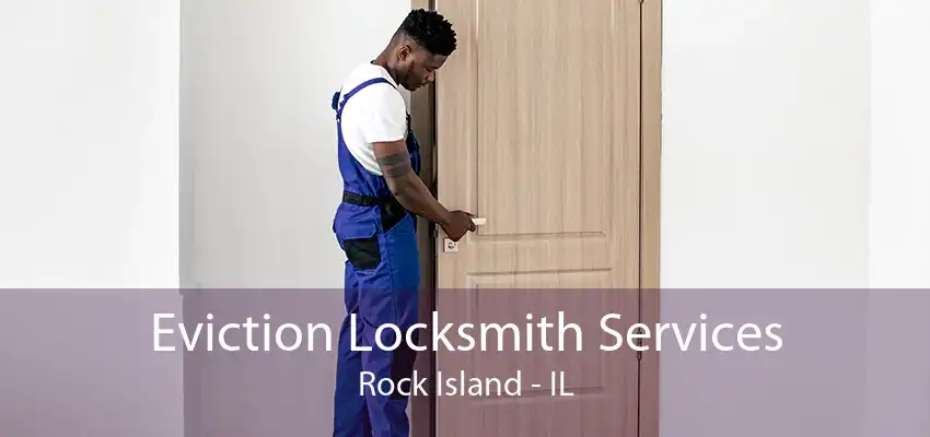 Eviction Locksmith Services Rock Island - IL