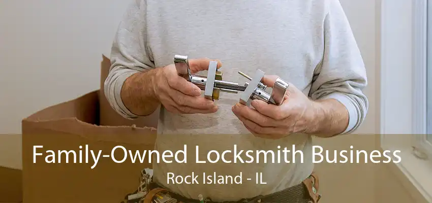 Family-Owned Locksmith Business Rock Island - IL