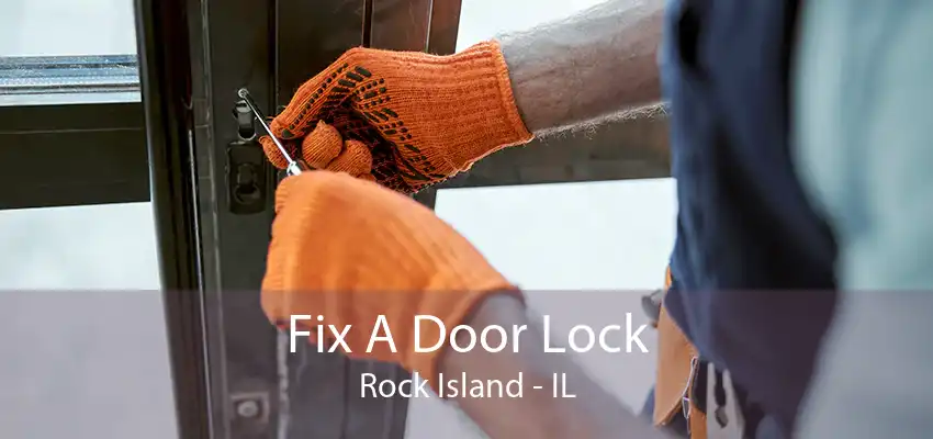 Fix A Door Lock Rock Island - IL