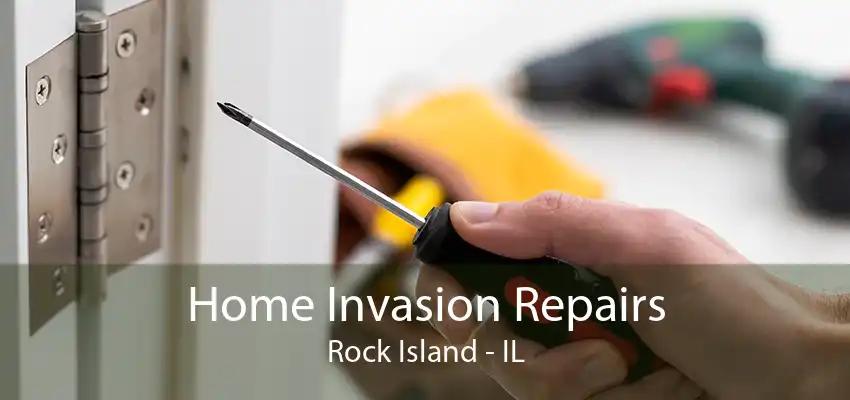 Home Invasion Repairs Rock Island - IL