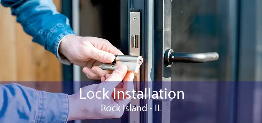 Lock Installation Rock Island - IL