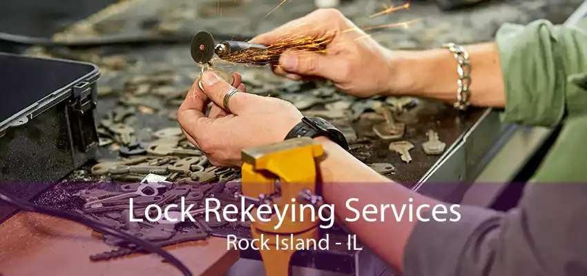 Lock Rekeying Services Rock Island - IL