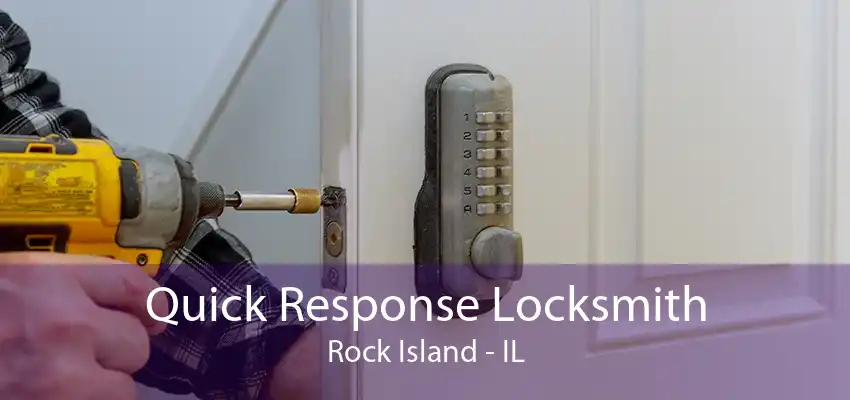 Quick Response Locksmith Rock Island - IL