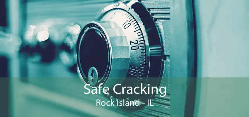 Safe Cracking Rock Island - IL