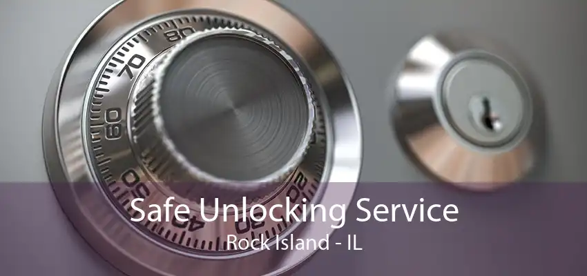 Safe Unlocking Service Rock Island - IL