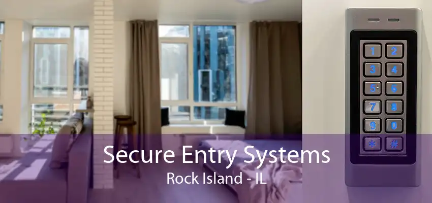 Secure Entry Systems Rock Island - IL