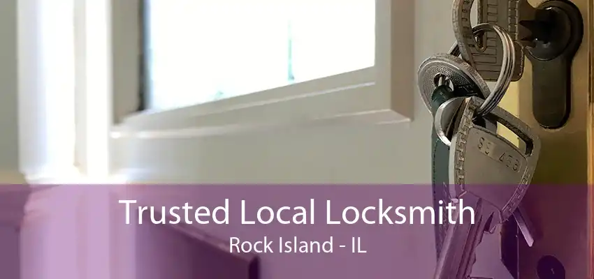 Trusted Local Locksmith Rock Island - IL