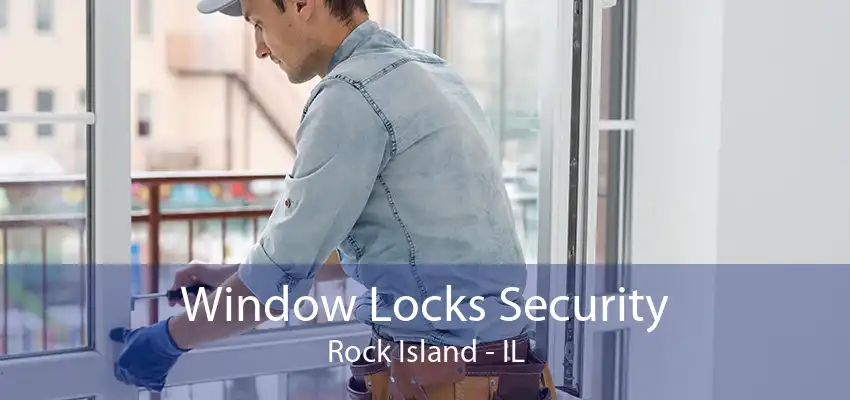 Window Locks Security Rock Island - IL